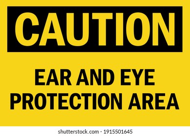 Caution Ear And Eye Protection Area Sign. Black On Yellow Background. Safety Signs And Symbols.