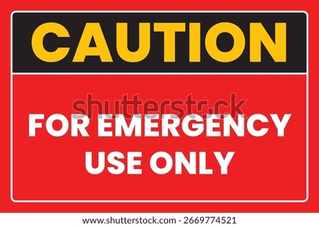 Caution for Emergency Use Only Industrial Sign - Industrial and Official Sign
