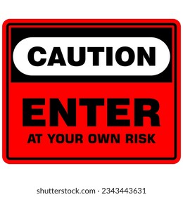 Caution, Enter at your own risk, sign vector svg