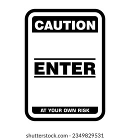 Caution enter at your own risk, sign and sticker vector svg