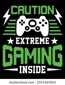 CAUTION EXTREME GAMING INSIDE TSHIRT DESIGN