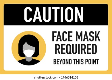 Caution face masks required beyond this point signage vector design concept. After the Coronavirus or Covid-19 causing the way of life of humans to change to new normal. Vector Illustration.