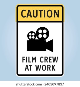 CAUTION: FILM CREW AT WORK sign. Editable EPS 10 vector illustration isolated on white background