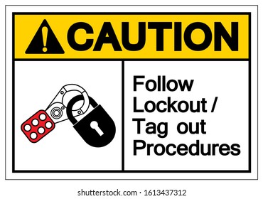Caution Follow Lockout/Tag out Procedures Symbol Sign ,Vector Illustration, Isolate On White Background Label .EPS10