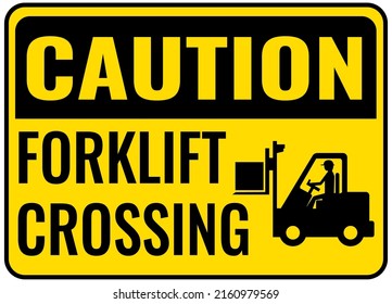 Caution forklift crossing sign. Symbols safety for shipping declarations, traffic, transport, personnel, and businesses. 