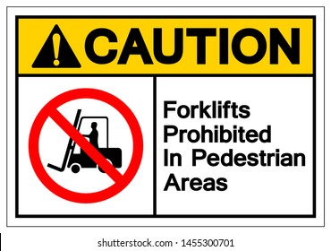 Caution Forklifts Prohibited In Pedestrian Areas Symbol Sign, Vector Illustration, Isolate On White Background Label .EPS10 