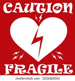 CAUTION FRAGILE HEART CARE LOVE