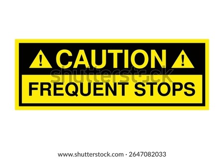 Caution Frequent Stops Sign – Yellow Safety Notice with Warning Symbols – High Quality Vectorial Stock Image