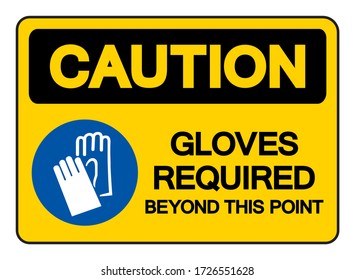 Caution Gloves Required Beyond This Point Symbol Sign, Vector Illustration, Isolate On White Background Label .EPS10