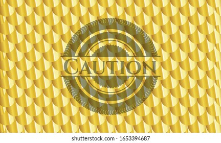 Caution gold badge. Scales pattern. Vector Illustration. Detailed.