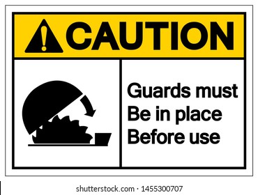 Caution Guards Must Be In Place Before Use Symbol Sign, Vector Illustration, Isolate On White Background Label. EPS10