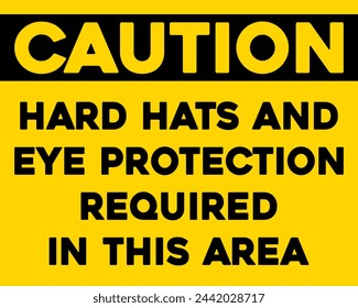 Caution hard hats and eye protection required in this area sign