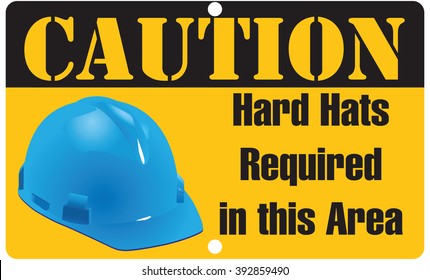 Caution: Hard Hats Required in this Area. Vector illustration.