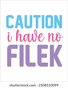 Caution i have no Filek Funny quotes T shirt Design, Sarcasm  Bundle, Sarcastic  Bundle, Sarcastic Sayings Bundle, Sarcastic Quotes, Silhouette, Cri-cute