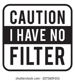 caution i have no filter background inspirational positive quotes,motivational,typography,lettering design