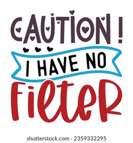 Caution I Have No Filter, Sarcastic SVG Design Vector file