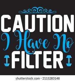 caution i have no filter t shirt design, vector file.