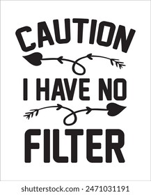 CAUTION I HAVE NO FILTER t shirt design Funny quotes bundle, Sarcasm Bundle, Sarcastic Bundle, Sarcastic Sayings Bundle, Sarcastic Quotes, Silhouette