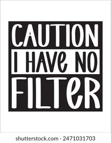 CAUTION I HAVE NO FILTER t shirt design Funny quotes bundle, Sarcasm Bundle, Sarcastic Bundle, Sarcastic Sayings Bundle, Sarcastic Quotes, Silhouette