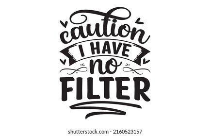 caution i have no filter - typography design, Sports SVG Design, T-shirt design, font style 