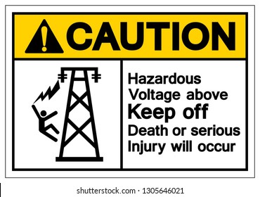 Caution Hazardous Voltage Above Keep Off Death or Serious Injury Will Occur Symbol Sign, Vector Illustration, Isolate On White Background Label .EPS10