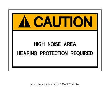 Caution High Noise Area Hearing Protection Required Symbol ,Vector Illustration, Isolate white Background Icon .EPS10