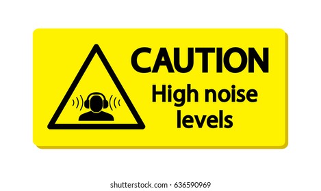 Caution : High noise levels.