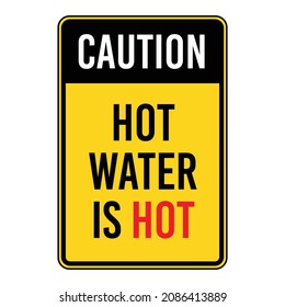 CAUTION, HOT WATER IS HOT. Humorous funny road traffic sign warning. Isolated graphic on yellow background. Vector illustration. Editable EPS 10. Ideal for poster, wall art, postcard, apparel print.