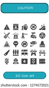  caution icon set. 25 filled caution icons. Simple modern icons about  - Alert, Matchbox, No weapons, No phone, Escalator down, No alcohol, Siren, Barrier, Cctv, Radiation, Warning