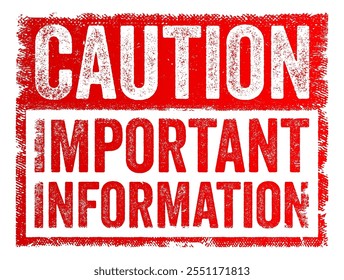 Caution: Important Information sign - serves as a warning to alert people that the content they are about to read or see requires their immediate attention, text concept stamp