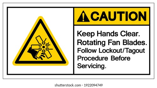 Caution Keep Hands Clear Rotating Fan Blades Follow Lockout Tagout Procedure Before Servicing Symbol Sign, Vector Illustration, Isolate On White Background Label .EPS10