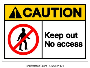 Caution Keep Out No Access Symbol Sign, Vector Illustration, Isolate On White Background Label. EPS10