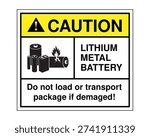 Caution lithium metal battery warning sign featuring battery and flame icon with damage handling instructions. Ideal for shipping packages, logistics operations, air cargo, freight transport, and hazardous materials compliance labeling.