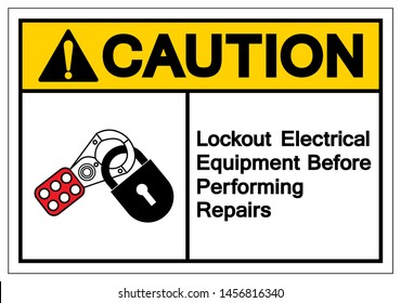 Caution Lockout Electrical Equipment  Befor Performing Repairs Symbol Sign ,Vector Illustration, Isolate On White Background Label .EPS10