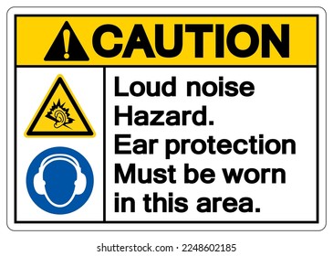 Caution Loud noise Hazard Ear protection Must be worn in this area Symbol Sign ,Vector Illustration, Isolate On White Background Label. EPS10