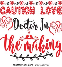 caution love doctor in the making t shirt design, vector file.