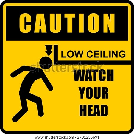 Caution, Low Ceiling, Watch Your Head, sign vector