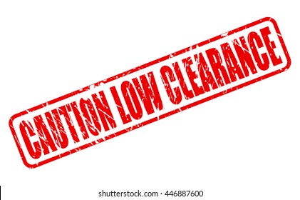 CAUTION LOW CLEARANCE RED STAMP TEXT ON WHITE