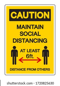 Caution Maintain Social Distancing at Least 6ft. Distance From Others  Symbol, Vector  Illustration, Isolated On White Background Label. EPS10