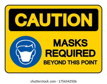 Caution Mask Required Beyond This Point Symbol Sign,Vector Illustration, Isolated On White Background Label. EPS10 