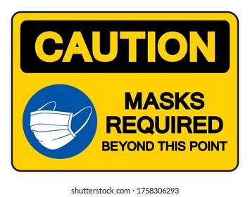Caution Mask Required Beyond This Point Symbol Sign,Vector Illustration, Isolated On White Background Label. EPS10 