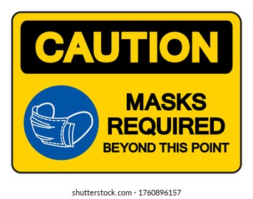 Caution Mask Required Beyond This Point Symbol Sign,Vector Illustration, Isolated On White Background Label. EPS10 