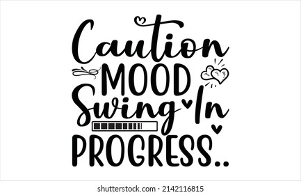 Caution mood swing in progress.. -   Hand drawn lettering. Motivational, typography, lettering design.

