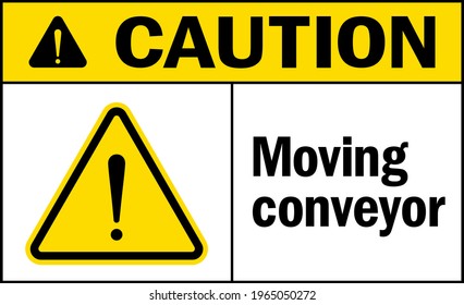 Caution Moving Conveyor Warning Sign. Warehouse Safety Signs And Symbols.