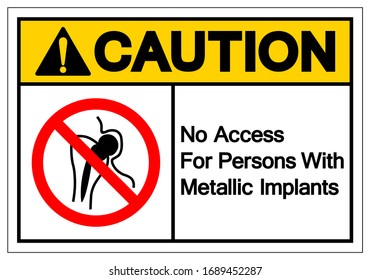 Caution No Access For Persons With Metallic Implants Symbol Sign, Vector Illustration, Isolate On White Background Label .EPS10