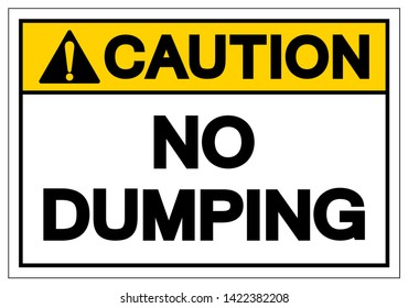 Caution No Dumping Symbol Sign, Vector Illustration, Isolate On White Background Label. EPS10