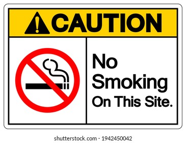 Caution No Smoking On This Site Symbol Sign, Vector Illustration, Isolated On White Background Label. EPS10 