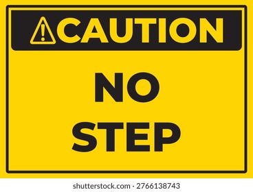 Caution no step safety sign vector, workplace hazard warning board for restricted area