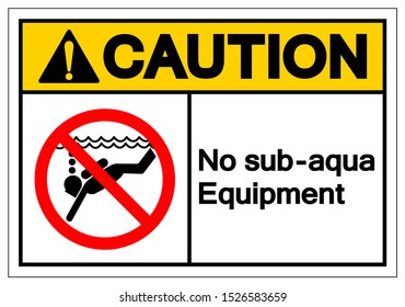 Caution No Sub-aqua Equipment Symbol Sign, Vector Illustration, Isolated On White Background Label .EPS10