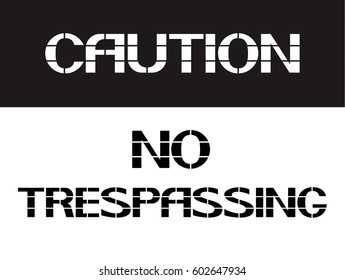 Caution no trespassing.
A warning text poster that recommends actions of a certain nature.